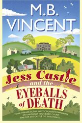 Cover Art for 9781471168239, Jess Castle and the Eyeballs of Death by M B Vincent