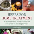Cover Art for 9781907448768, Herbs for Home Treatment by Anna Newton