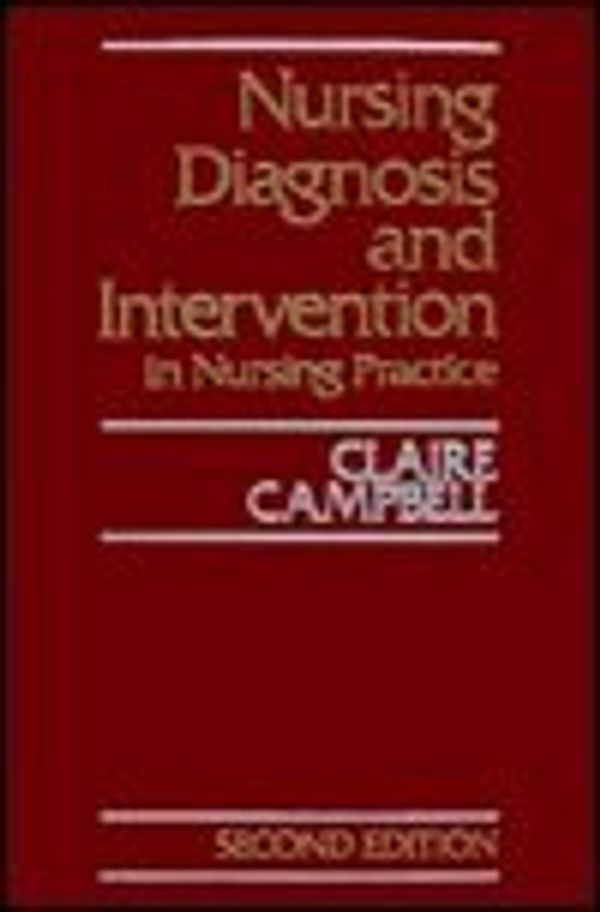 Cover Art for 9780827342200, Nursing Diagnosis and Intervention in Nursing Practice by Claire Campbell