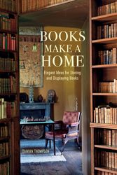 Cover Art for 9781849758994, Books Make a Home: Elegant Ideas for Storing and Displaying Books by Damian Thompson