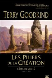Cover Art for 9782352940784, L'EPEE DE VERITE-VII-LES PILIERS DE LA CREATION by Terry Goodkind