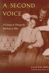 Cover Art for 9780821415931, A Second Voice: A Century of Osteopathic Medicine in Ohio by Carol Poh Miller