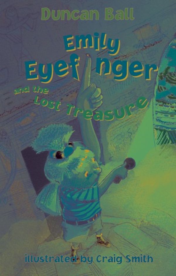 Cover Art for 9781743095751, Emily Eyefinger and the Lost Treasure by Duncan Ball