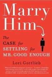 Cover Art for B004TGRZBS, Marry Him 1st (first) edition Text Only by Lori Gottlieb