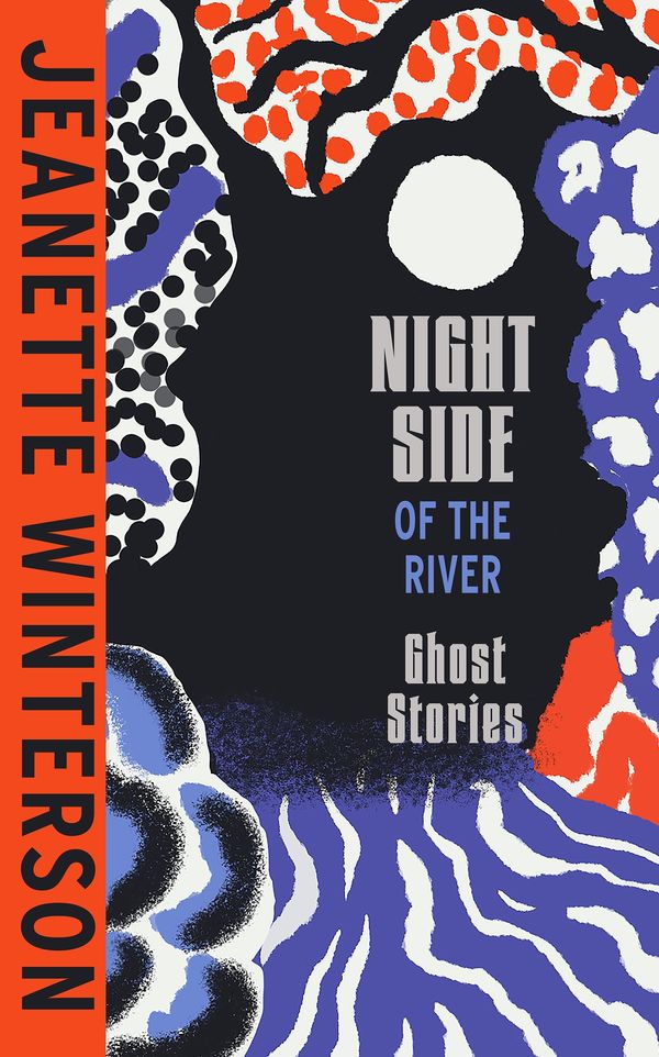 Cover Art for 9781787334175, The Night Side of the River by Jeanette Winterson