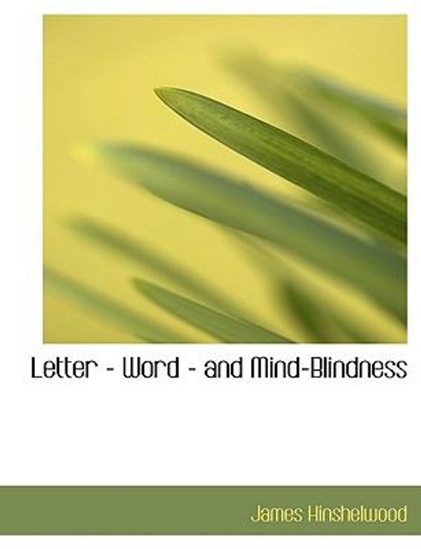Cover Art for 9781115286343, Letter - Word - and Mind-Blindness by Hinshelwood