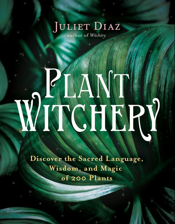 Cover Art for 9781401962234, Plant Witchery by Juliet Diaz