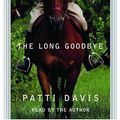 Cover Art for 9780739318522, The Long Goodbye by Patti Davis