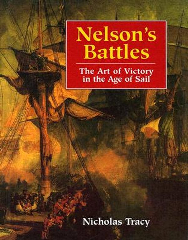Cover Art for 9781840673579, Nelson's Battles: The Art of Victory in the Age of Sail by Unknown