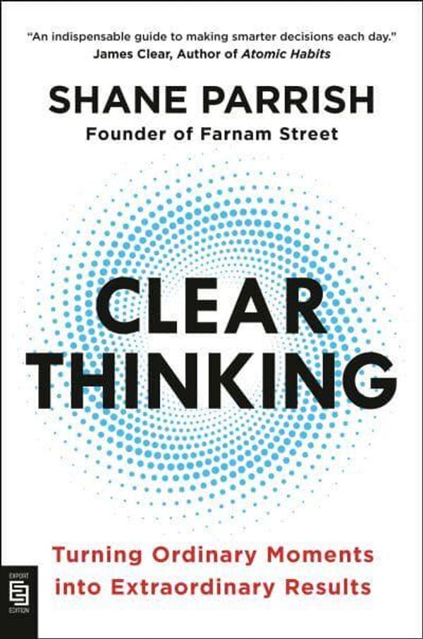 Cover Art for 9780593716212, Clear Thinking by Shane Parrish