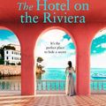 Cover Art for 9780008393434, The Hotel on the Riviera: escape with the scorching new romantic novel from the Sunday Times bestselling author by Carol Kirkwood