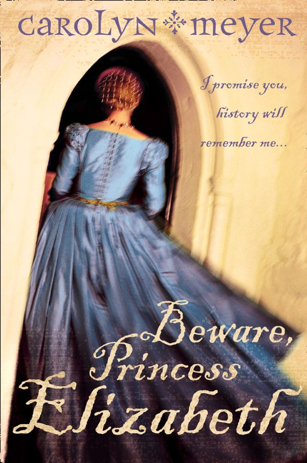 Cover Art for 9780007150304, Beware, Princess Elizabeth by Carolyn Meyer