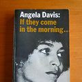 Cover Art for 8601406914179, By Angela Davis If They Come in the Morning.... (First Printing) by Angela Davis