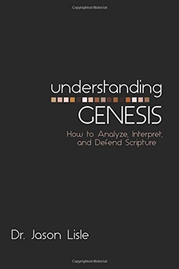 Cover Art for B01FIW28O0, Understanding Genesis: How to Analyze, Interpret, and Defend Scripture by Dr. Jason Lisle (2015-07-15) by Dr. Jason Lisle