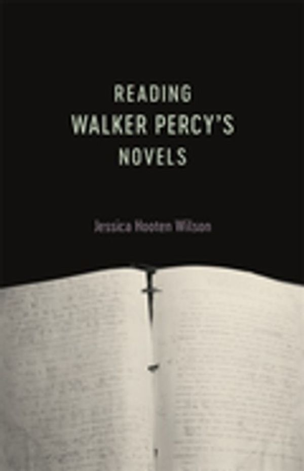 Cover Art for 9780807168790, Reading Walker Percy's Novels by Jessica Hooten Wilson