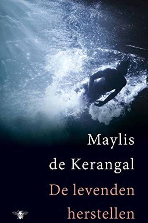 Cover Art for 9789023490654, De levenden herstellen (Dutch Edition) by Maylis De Kerangal