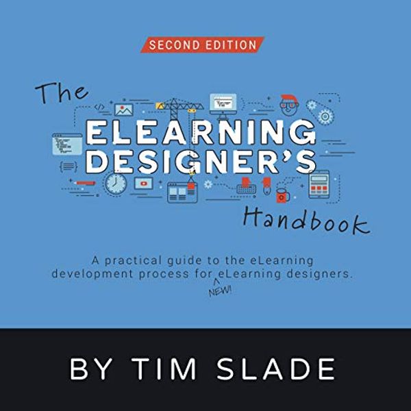 Cover Art for B08H8SXFVT, The eLearning Designer's Handbook: A Practical Guide to the eLearning Development Process for New eLearning Designers by Tim Slade