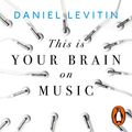 Cover Art for B07XTGRTT5, This Is Your Brain on Music: Understanding a Human Obsession by Daniel Levitin