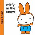 Cover Art for 9781405242943, Miffy in the Snow by Dick Bruna