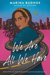 Cover Art for 9780593120217, We Are All We Have by Marina Budhos