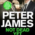Cover Art for 9781035021321, Not Dead Yet by Peter James