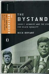 Cover Art for 9780465008261, The Bystander: John F. Kennedy and the Struggle for Black Equality by Nick Bryant