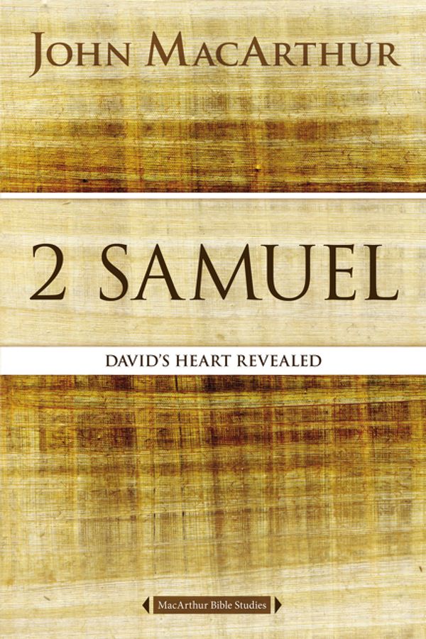 Cover Art for 9780718034740, 2 SamuelDavid's Heart Revealed by John F. MacArthur