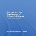 Cover Art for 9781134136889, Dialogue and the Development of Children's Thinking by Neil Mercer, Karen Littleton