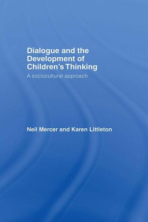 Cover Art for 9781134136889, Dialogue and the Development of Children's Thinking by Neil Mercer, Karen Littleton