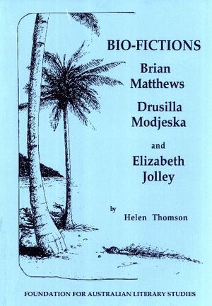 Cover Art for 9780864435132, Bio-fictions: Brian Matthews, Drusilla Modjeska, and Elizabeth Jolley (The Colin Roderick lectures) by Helen Thomson