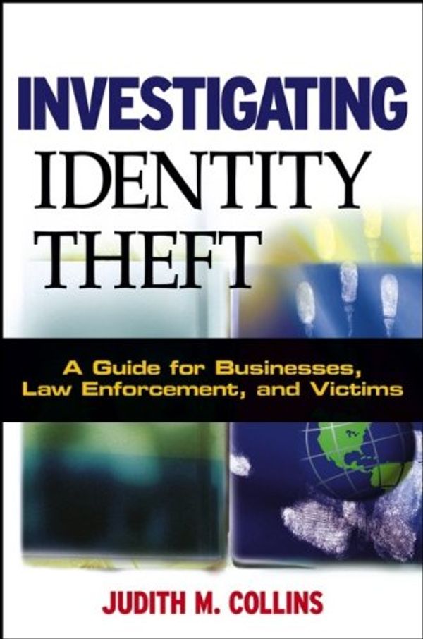 Cover Art for 9780471757245, Investigating Identity Theft by Judith M. Collins
