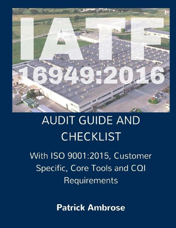 IATF 16949:2016 Plus ISO 9001:2015: ASSESSMENT (AUDIT) Guide And ...