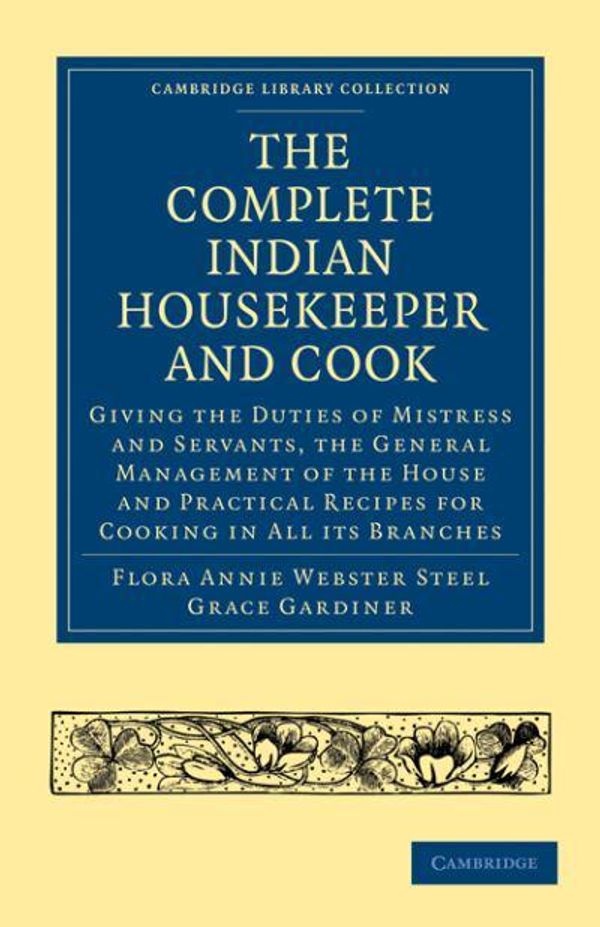 Cover Art for 9781108021937, The Complete Indian Housekeeper and Cook by Flora Annie Webster Steel, Grace Gardiner