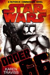 Cover Art for 9781841496498, Star Wars: Order 66: A Republic Commando Novel by Karen Traviss