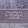 Cover Art for 9781452839929, Grounding for the Metaphysics of Morals by Immanuel Kant