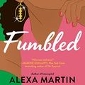 Cover Art for B07F5Y8684, Fumbled (Playbook, The Book 2) by Alexa Martin