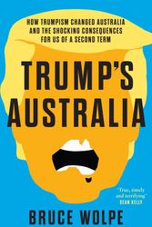 Cover Art for 9781761068096, Trump's Australia by Bruce Wolpe