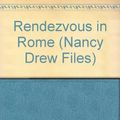 Cover Art for 9780671730772, Rendezvous in Rome (Passport to Romance Trilogy #2) (The Nancy Drew Files, Case 73) by Carolyn Keene