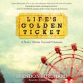 Cover Art for 9780062565969, Life's Golden Ticket by Brendon Burchard