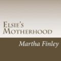 Cover Art for 9781981394180, Elsie's Motherhood by Martha Finley