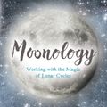 Cover Art for 9781781807422, Moonology: Working With the Magic of Lunar Cycles by Yasmin Boland