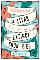 Cover Art for 9780008393854, An Atlas of Extinct Countries by Gideon Defoe