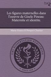 Cover Art for 9781243597915, Les Figures Maternelles Dans L'Oeuvre de Gisele Pineau by Prosper-Chartier, Marie-France R