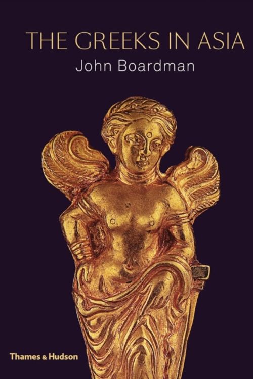 Cover Art for 9780500252130, The Greeks in Asia by John Boardman