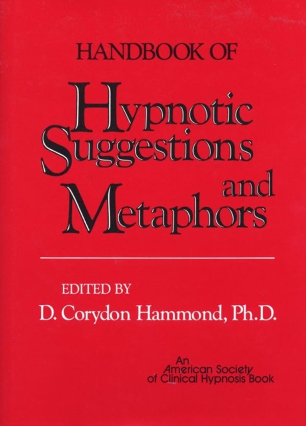 Cover Art for 9780393700954, Handbook of Hypnotic Suggestions and Metaphors by D. Corydon Hammond