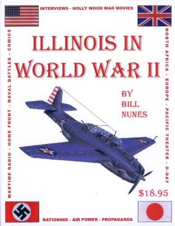 Cover Art for 9780978799403, Illinois in World War II by Bill Nunes