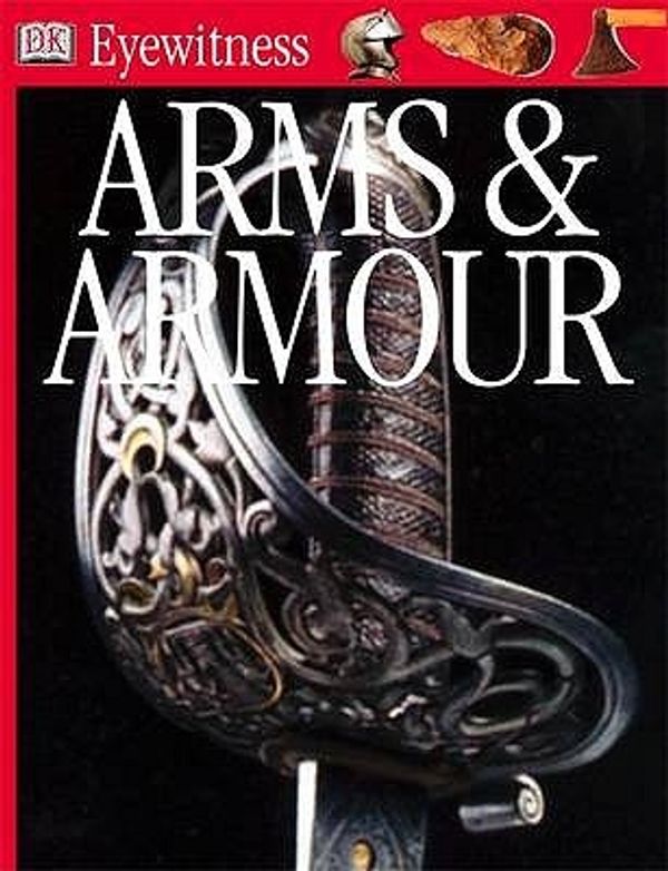 Cover Art for 9780751364927, Arms and Armour by Michele Byam