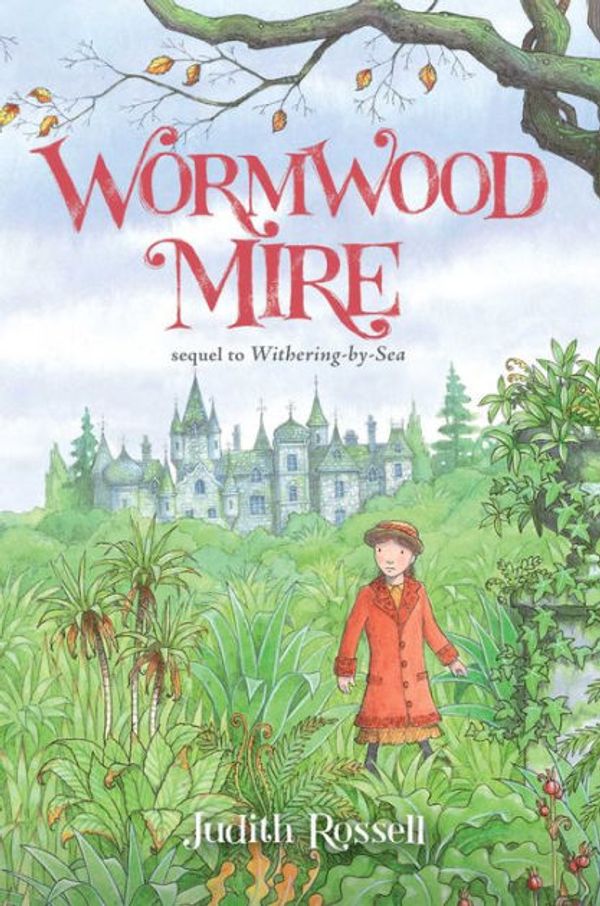 Cover Art for 9781481443708, Wormwood Mire by Judith Rossell