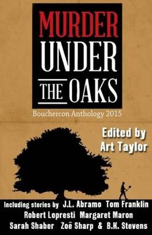 Cover Art for 9781943402007, Murder Under the Oaks: Bouchercon Anthology 2015 by Art Taylor