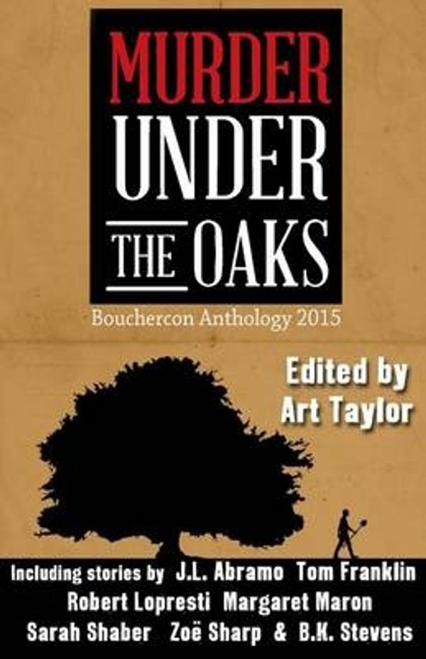 Cover Art for 9781943402007, Murder Under the Oaks: Bouchercon Anthology 2015 by Art Taylor